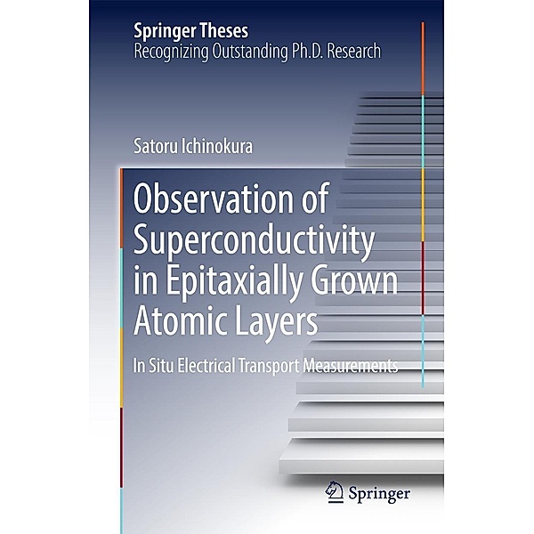 Observation of Superconductivity in Epitaxially Grown Atomic Layers / Springer Theses, Satoru Ichinokura