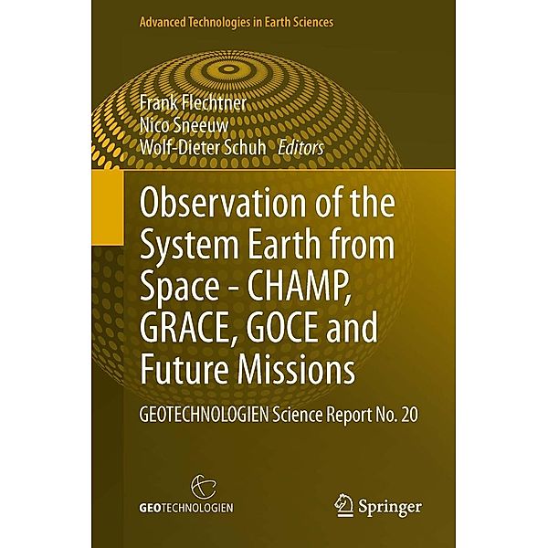 Observation of the System Earth from Space - CHAMP, GRACE, GOCE and future missions / Advanced Technologies in Earth Sciences