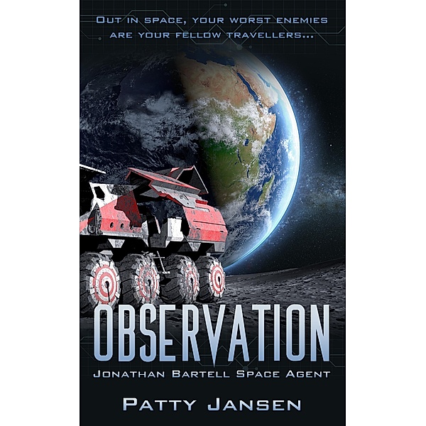 Observation (Space Agent Jonathan Bartell, #2) / Space Agent Jonathan Bartell, Patty Jansen