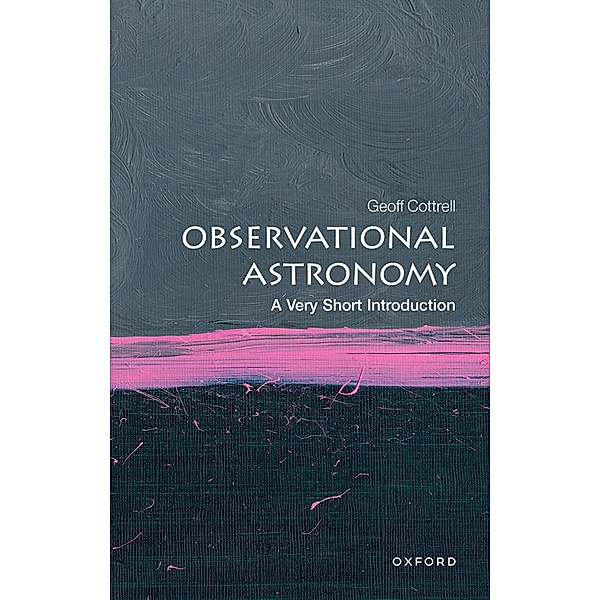 Observational Astronomy: A Very Short Introduction / Very Short Introductions, Geoff Cottrell