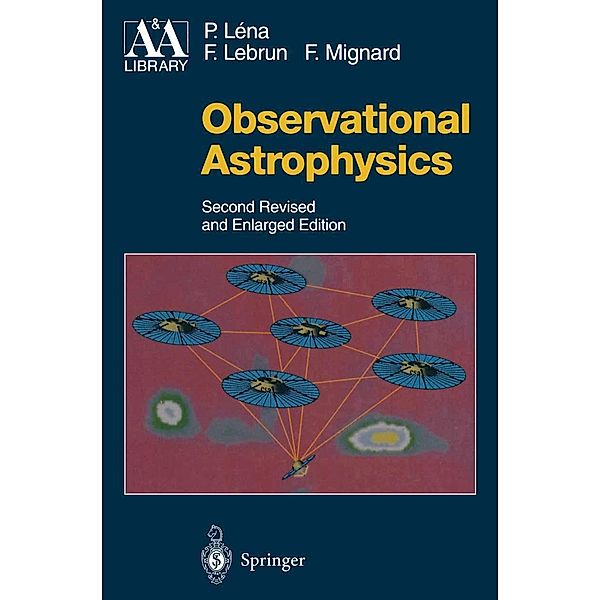 Observational Astrophysics / Astronomy and Astrophysics Library, Pierre Lena, Francois Lebrun, Francois Mignard