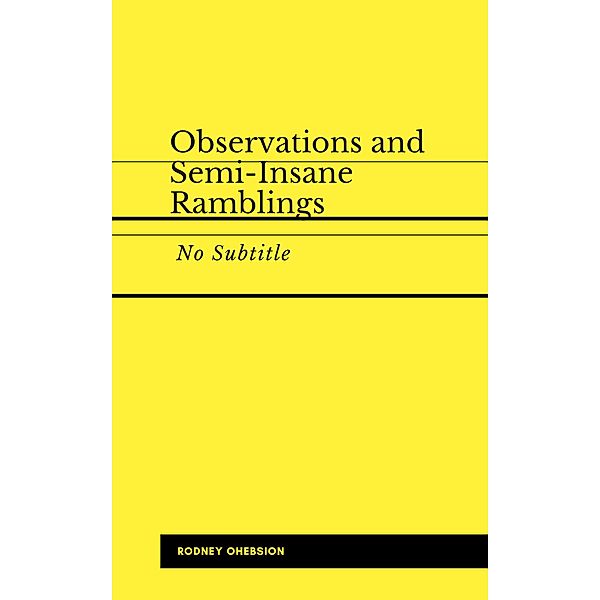 Observations and Semi-Insane Ramblings, Rodney Ohebsion