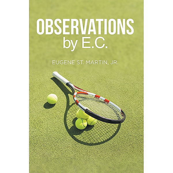 Observations by E.C., Eugene St. Martin Jr.