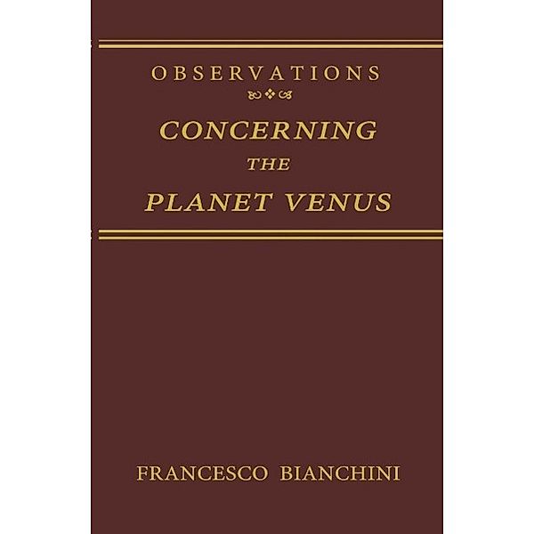 Observations Concerning the Planet Venus, Francesco Bianchini