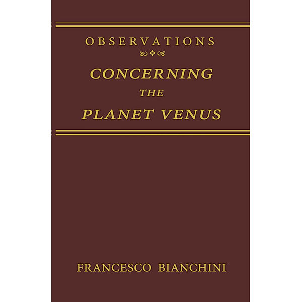 Observations Concerning the Planet Venus, Francesco Bianchini