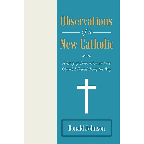 Observations of a New Catholic, Donald Johnson