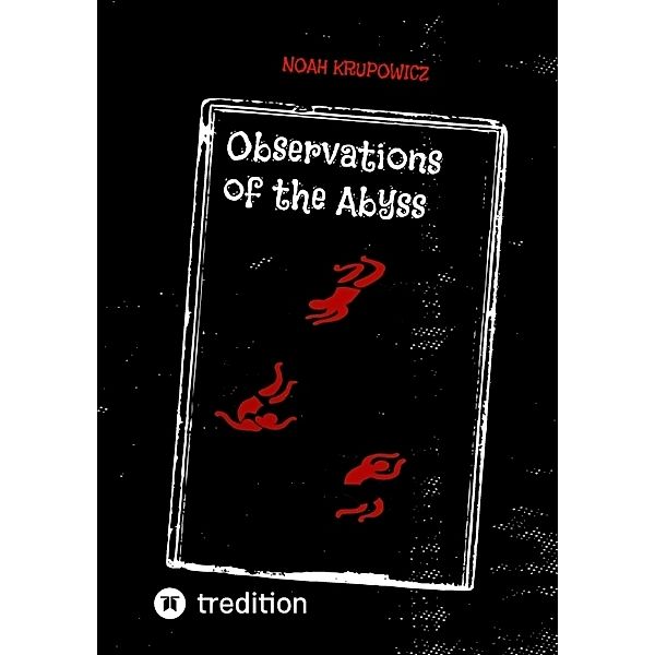 Observations of the Abyss, Noah Krupowicz