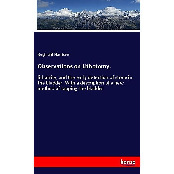 Observations on Lithotomy,, Reginald Harrison