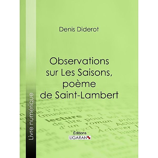 Observations sur Les Saisons, poème de Saint-Lambert, Denis Diderot, Ligaran