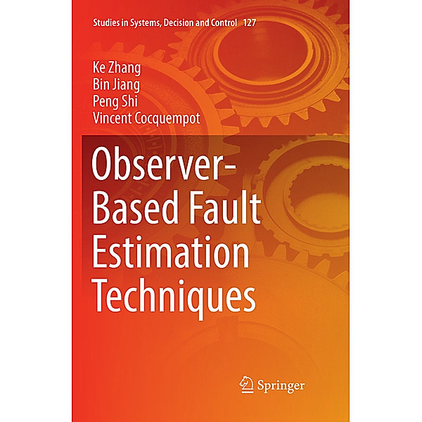 Observer-Based Fault Estimation Techniques, Ke Zhang, Bin Jiang, Peng Shi, Vincent Cocquempot