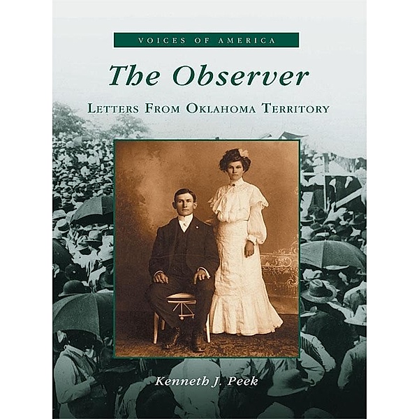 Observer: Letters from Oklahoma Territory, Kenneth J. Peek
