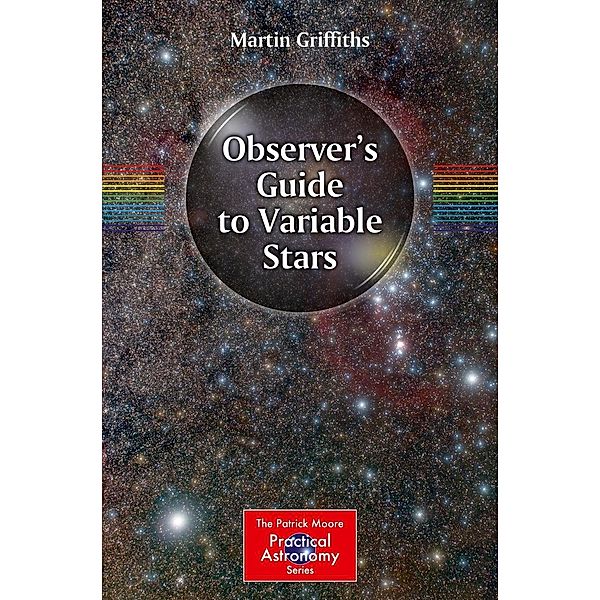 Observer's Guide to Variable Stars / The Patrick Moore Practical Astronomy Series, Martin Griffiths