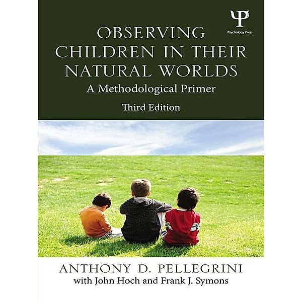 Observing Children in Their Natural Worlds, Anthony D. Pellegrini, Frank Symons, John Hoch