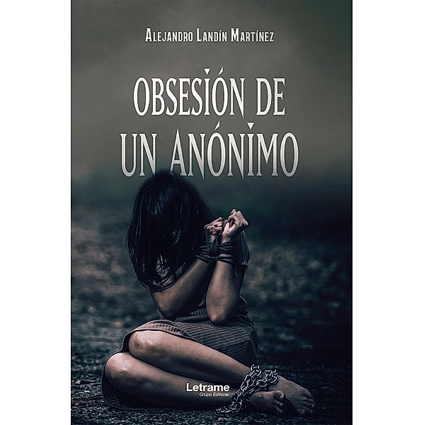 Obsesión de un anónimo, Alejandro Landín Martínez