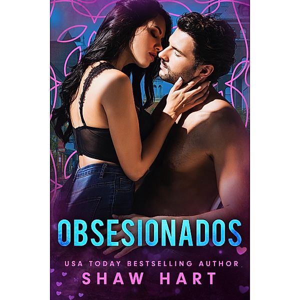Obsesionados / Obsesionados, Shaw Hart