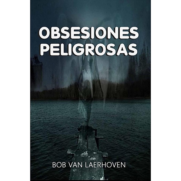 Obsesiones Peligrosas / Babelcube Inc., Bob Van Laerhoven