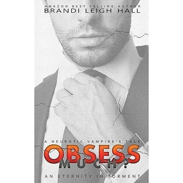 OBSESS MUCH?: A Neurotic Vampire's Tale, Brandi Leigh Hall