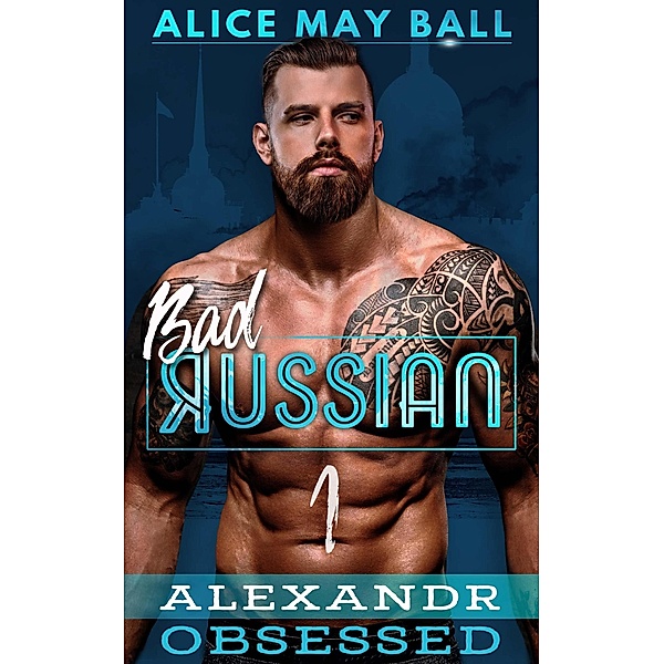 Obsessed (Bad Russian, #1) / Bad Russian, Alice May Ball