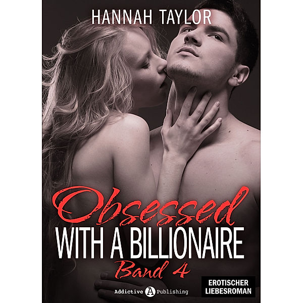 Obsessed With A Billionaire: Obsessed With A Billionaire - 4 (Deutsche Version), Hannah Taylor