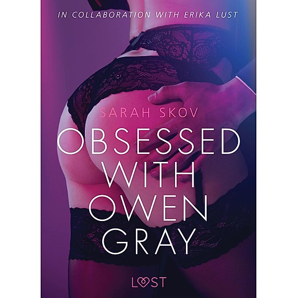Obsessed with Owen Gray - erotic short story / LUST, Sarah Skov
