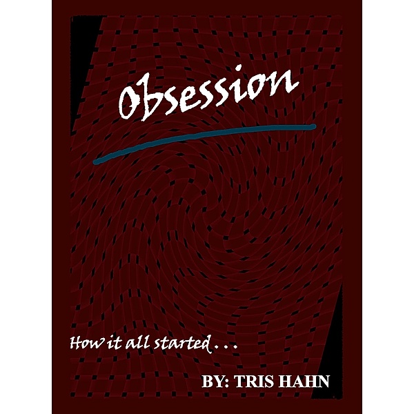 Obsession, Tris Hahn