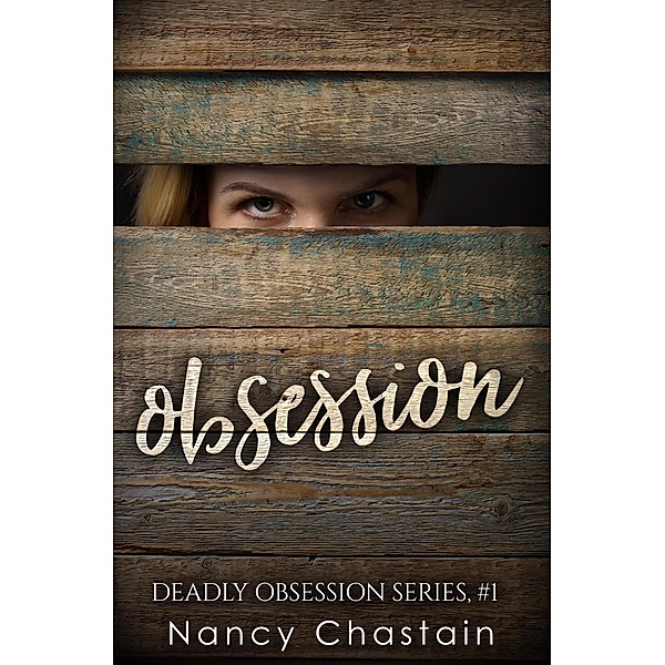Obsession (Deadly Obsession, #1) / Deadly Obsession, Nancy Chastain
