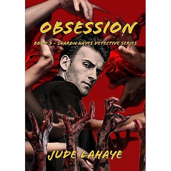 Obsession (The Sharon Hayes Detective Series, #3) / The Sharon Hayes Detective Series, Jude LaHaye