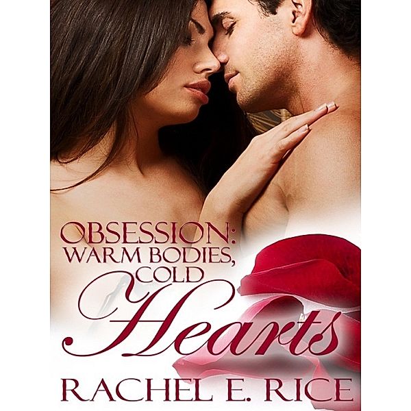 Obsession: Warm Bodies,Cold Hearts / Obsession, Rachel E Rice