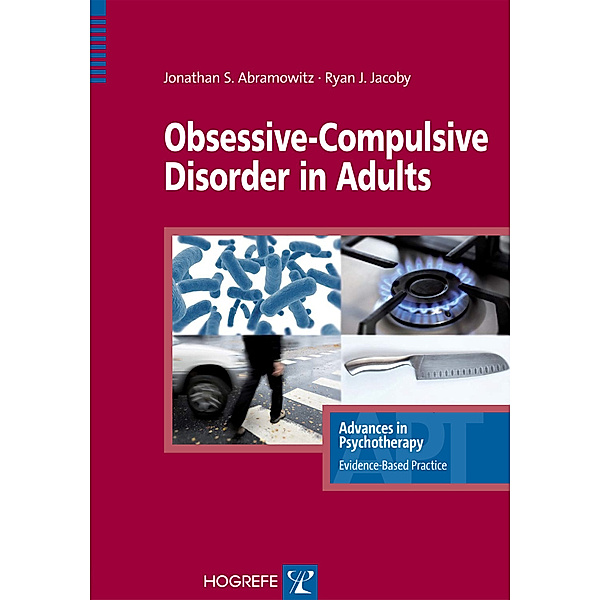 Obsessive-Compulsive Disorder in Adults, Jonathan S. Abramowitz, Ryan J. Jacoby