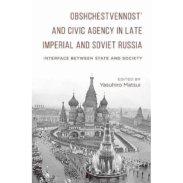 Obshchestvennost' and Civic Agency in Late Imperial and Soviet Russia