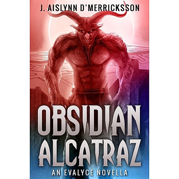 Obsidian Alcatraz, J. Aislynn D' Merricksson