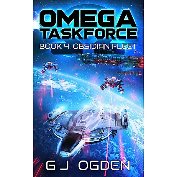 Obsidian Fleet (Omega Taskforce, #4) / Omega Taskforce, G J Ogden