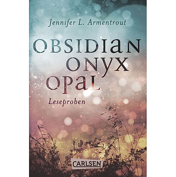 Obsidian: Obsidian. Onyx. Opal. Leseproben / Obsidian, Jennifer L. Armentrout