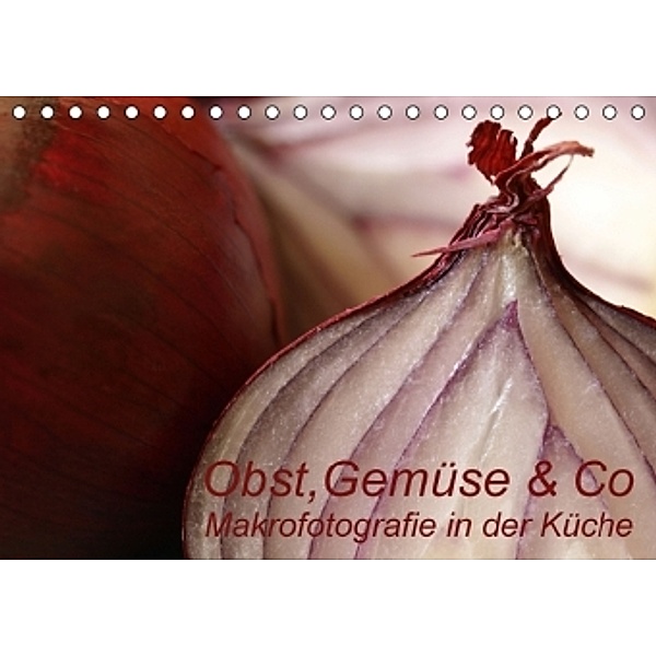 Obst, Gemüse & Co - Makrofotografie in der Küche (Tischkalender 2016 DIN A5 quer), Brigitte Deus-Neumann