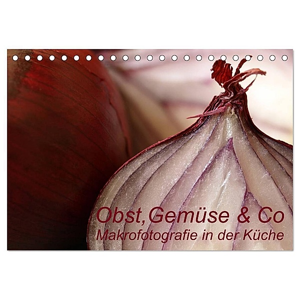 Obst, Gemüse & Co - Makrofotografie in der Küche (Tischkalender 2024 DIN A5 quer), CALVENDO Monatskalender, Dr. Brigitte Deus-Neumann