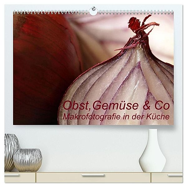Obst, Gemüse & Co - Makrofotografie in der Küche (hochwertiger Premium Wandkalender 2024 DIN A2 quer), Kunstdruck in Hochglanz, Dr. Brigitte Deus-Neumann