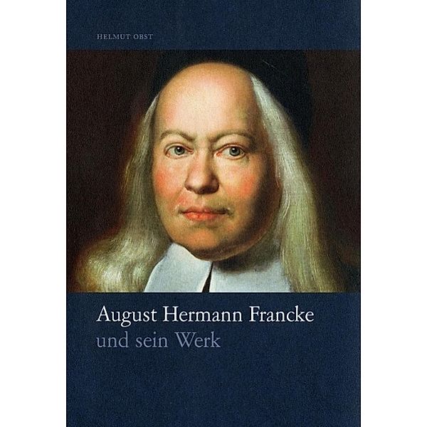 Obst, H: August Hermann Francke und sein Werk, Helmut Obst