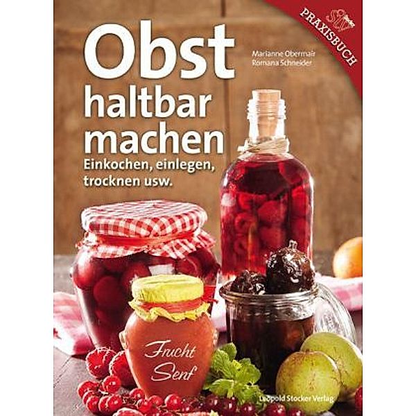 Obst haltbar machen, Marianne Obermair, Romana Schneider