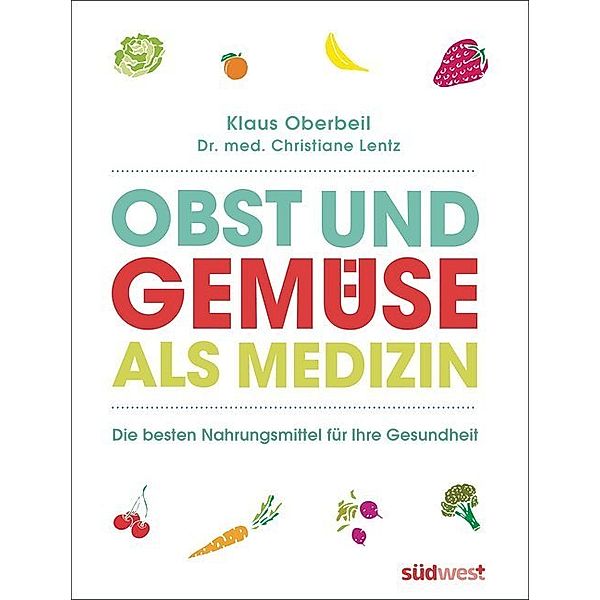 Obst und Gemüse als Medizin, Klaus Oberbeil, Christiane Lentz
