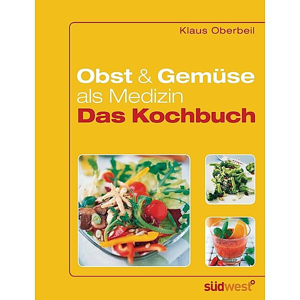 Obst und Gemüse als Medizin - Das Kochbuch, Klaus Oberbeil