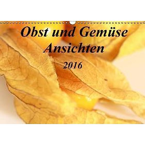 Obst und Gemüse Ansichten (Wandkalender 2016 DIN A3 quer), r.gue.