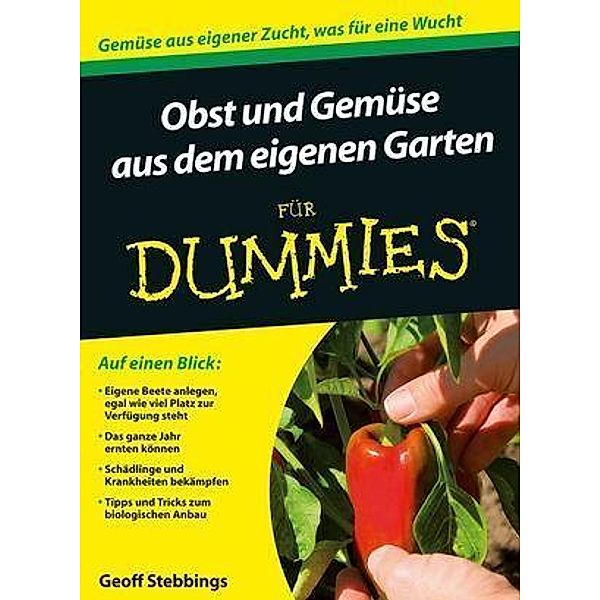 Obst und Gemüse aus dem eigenen Garten für Dummies / für Dummies, Geoff Stebbings