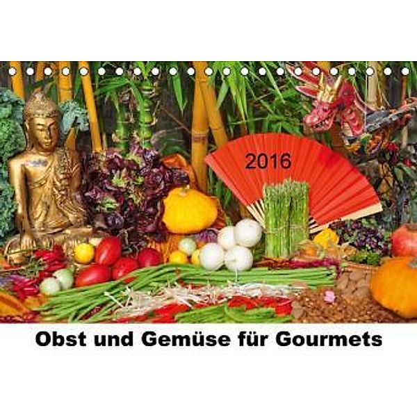 Obst und Gemüse für Gourmets (Tischkalender 2016 DIN A5 quer), Ulrike Lindner