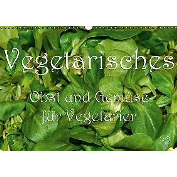 Obst und Gemüse für Vegetarier (Wandkalender 2015 DIN A3 quer), Richard Oechsner