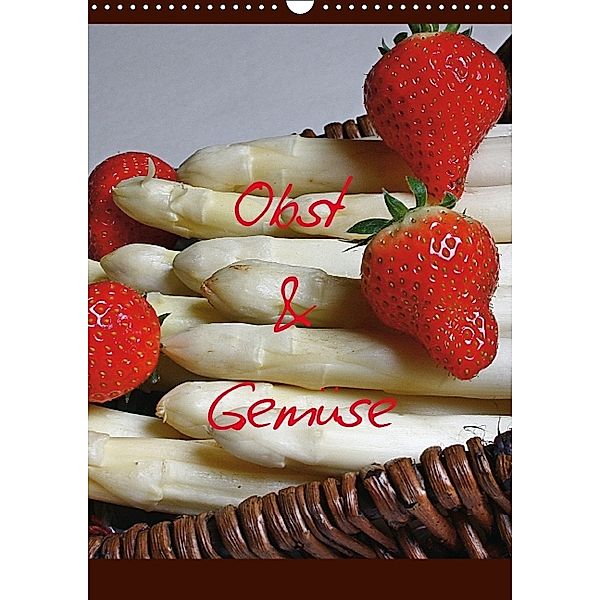 Obst und Gemüse (Wandkalender 2014 DIN A3 hoch), Lilo Kapp