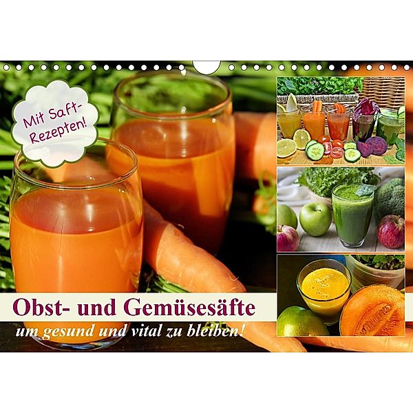 Obst- und Gemüsesäfte um gesund und vital zu bleiben! (Wandkalender 2021 DIN A4 quer), Rose Hurley