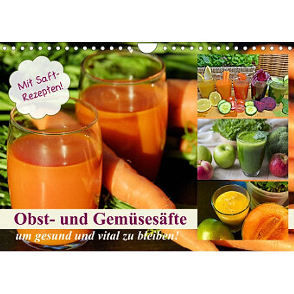 Obst- und Gemüsesäfte um gesund und vital zu bleiben! (Wandkalender 2022 DIN A4 quer), Rose Hurley