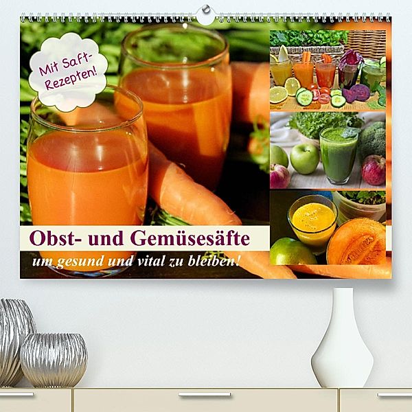 Obst- und Gemüsesäfte um gesund und vital zu bleiben! (Premium, hochwertiger DIN A2 Wandkalender 2023, Kunstdruck in Hoc, Rose Hurley