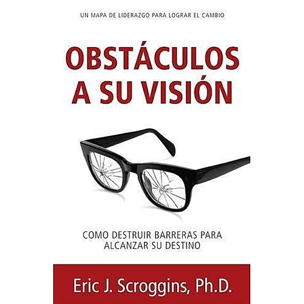Obstaculos a Su Vision, Eric J. Scroggins