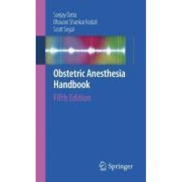 Obstetric Anesthesia Handbook, Sanjay Datta, Bhavani Shankar Kodali, Scott Segal